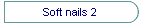 Soft nails 2