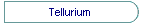 Tellurium